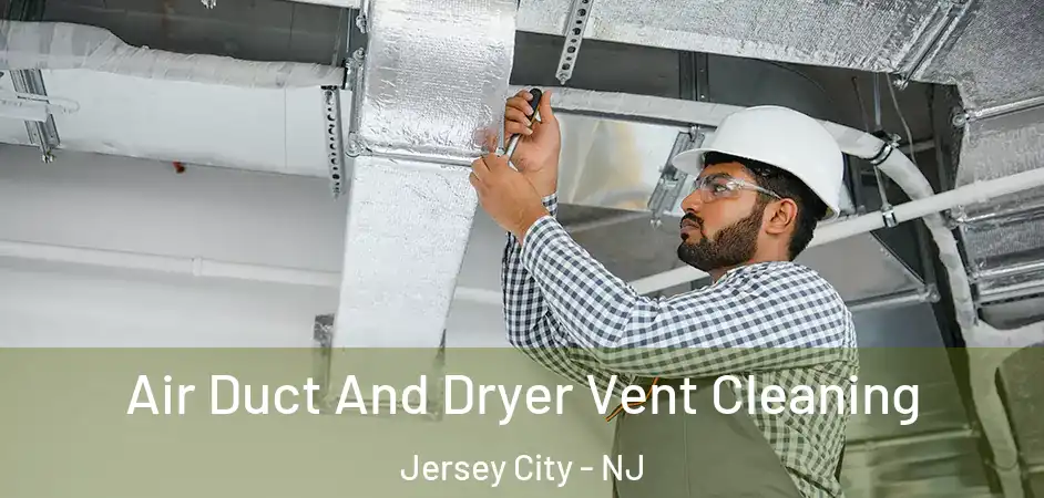  Air Duct And Dryer Vent Cleaning Jersey City - NJ