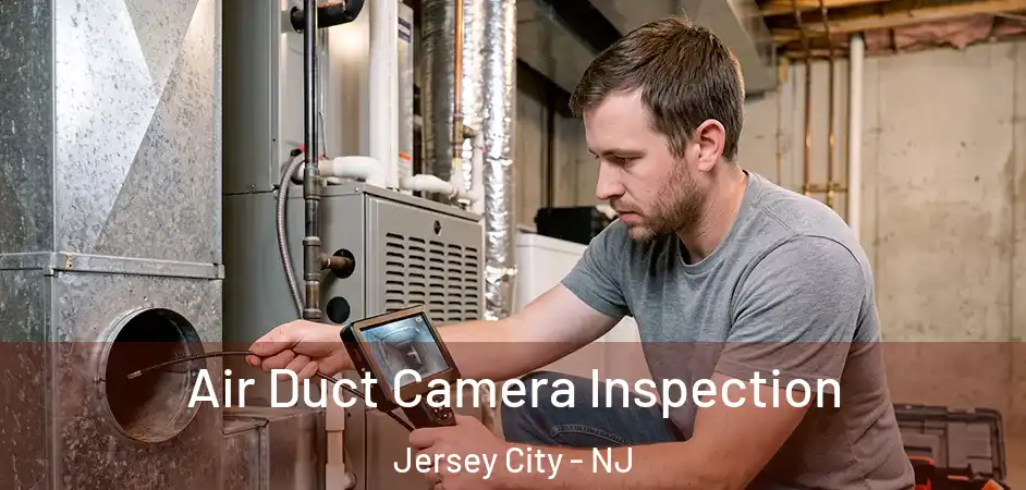  Air Duct Camera Inspection Jersey City - NJ