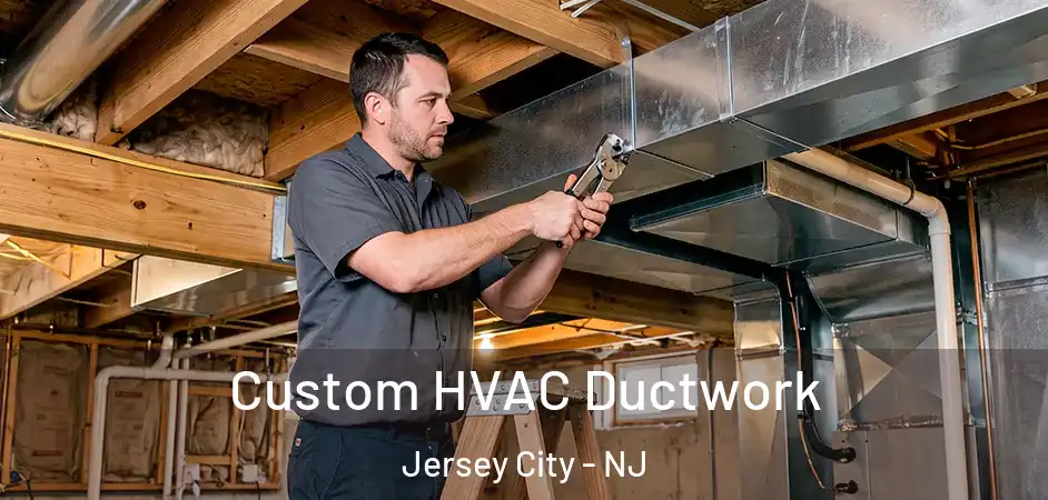  Custom HVAC Ductwork Jersey City - NJ
