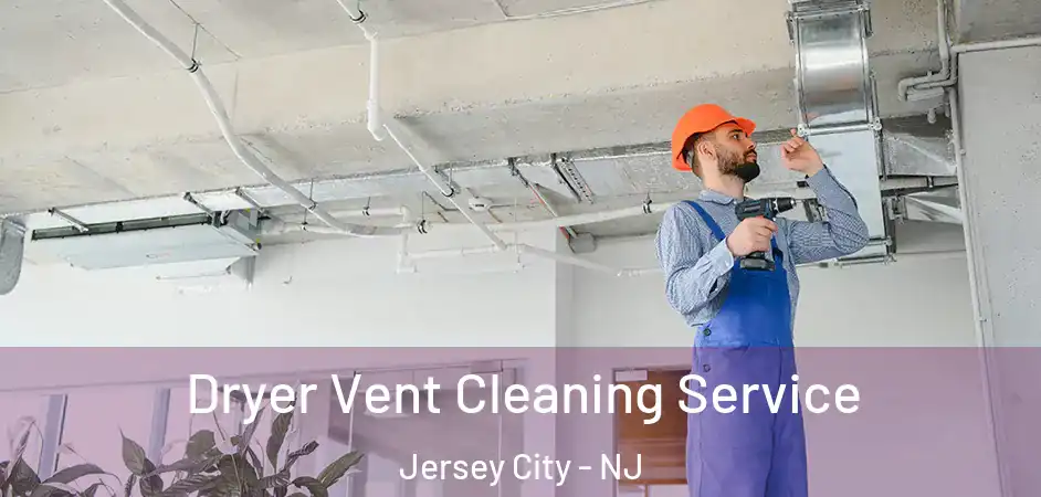 Dryer Vent Cleaning Service Jersey City - NJ