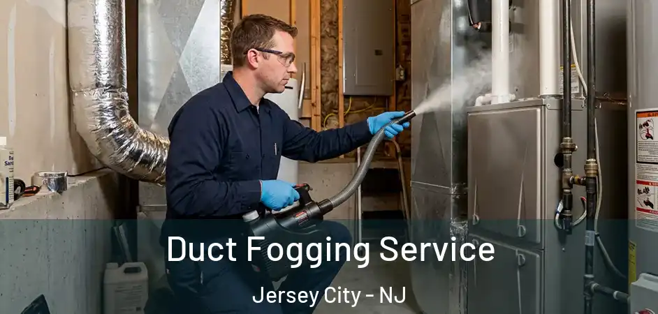  Duct Fogging Service Jersey City - NJ