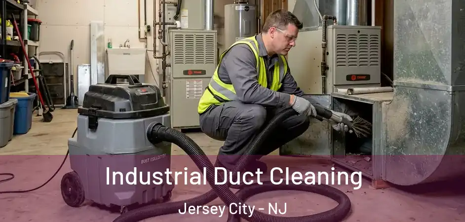 Industrial Duct Cleaning Jersey City - NJ